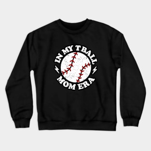 In My T Ball Mom Era Crewneck Sweatshirt